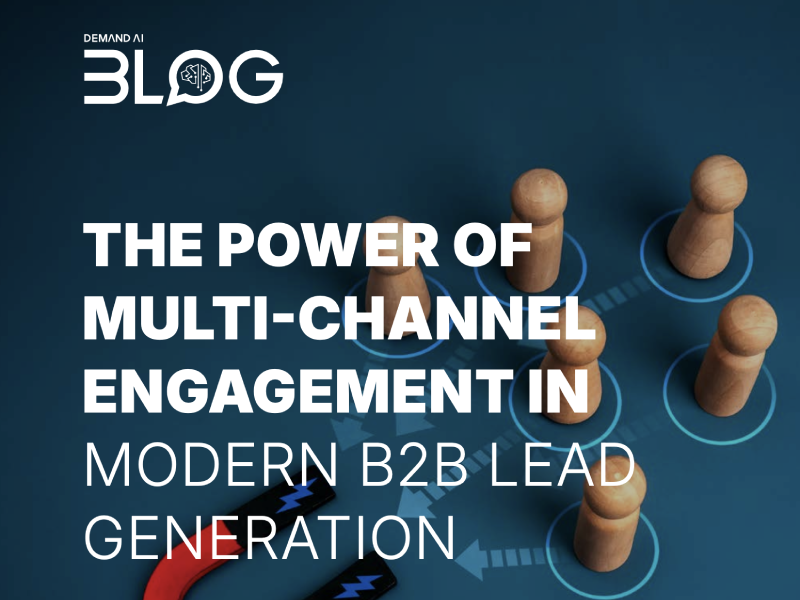 The Power of Multi-Channel Engagement in Modern B2B Lead Generation
